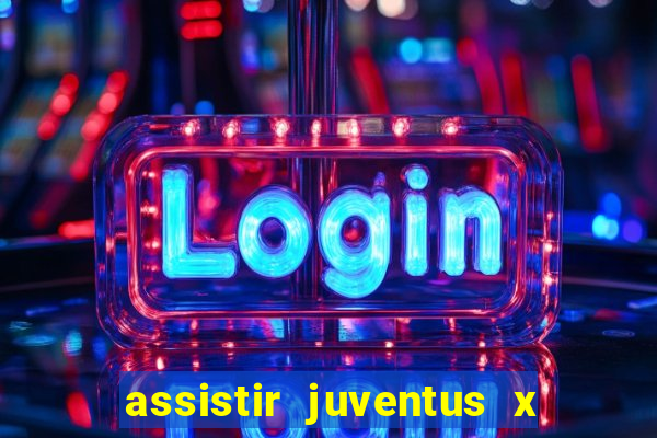 assistir juventus x bayer leverkusen futemax